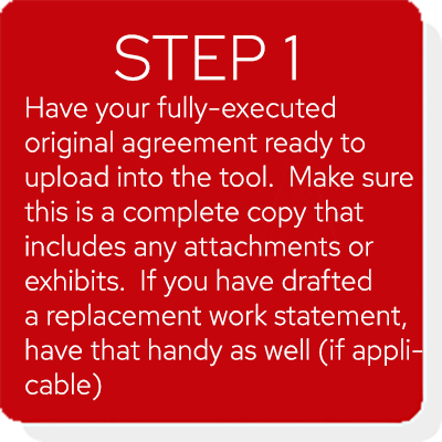 A red box appears on the screen in an image carousel that reads Instructions Step 1: Have your fully-executed original agreement ready to upload into the tool. Make sure this is a complete copy that includes any attachments or exhibits. If you have drafted a replacement work statement, have that handy as well (if applicable).