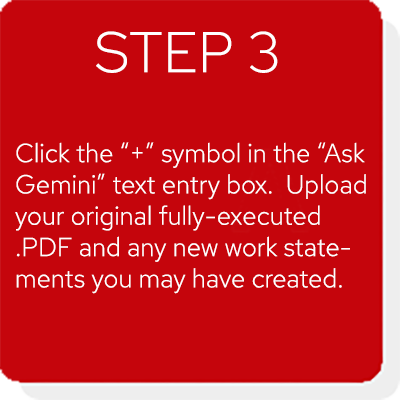 A red box appears on the screen in an image carousel that reads Instructions Step 3: Click the + symbol in the Ask Gemini text entry box. Upload your original fully-executed .PDF and any new work statements you may have created.